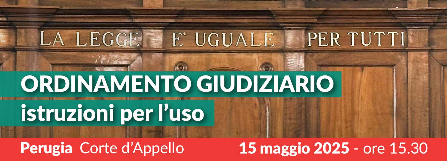 Ordinamento giudiziario: istruzioni per l’uso - Perugia, 15 maggio 2025 2025